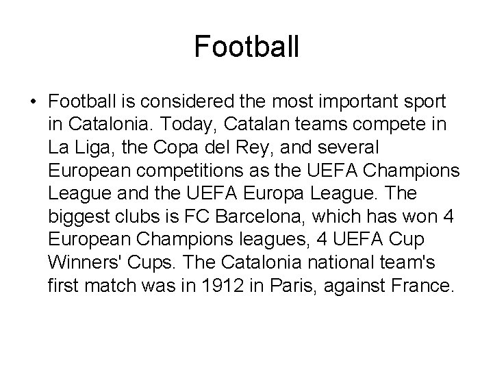 Football • Football is considered the most important sport in Catalonia. Today, Catalan teams