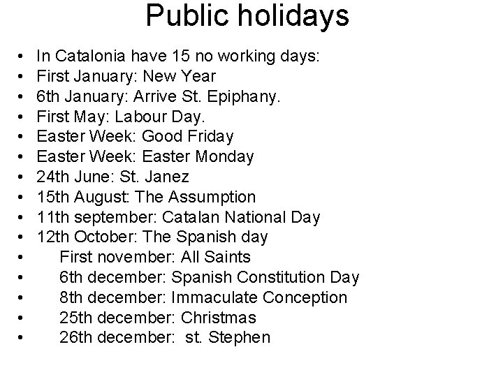 Public holidays • • • • In Catalonia have 15 no working days: First