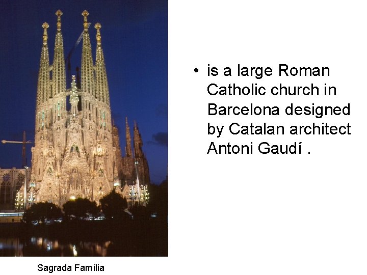  • is a large Roman Catholic church in Barcelona designed by Catalan architect