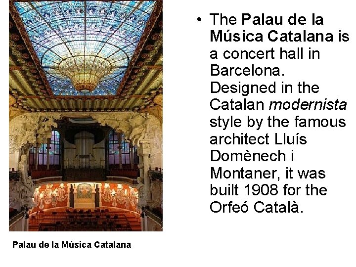  • The Palau de la Música Catalana is a concert hall in Barcelona.