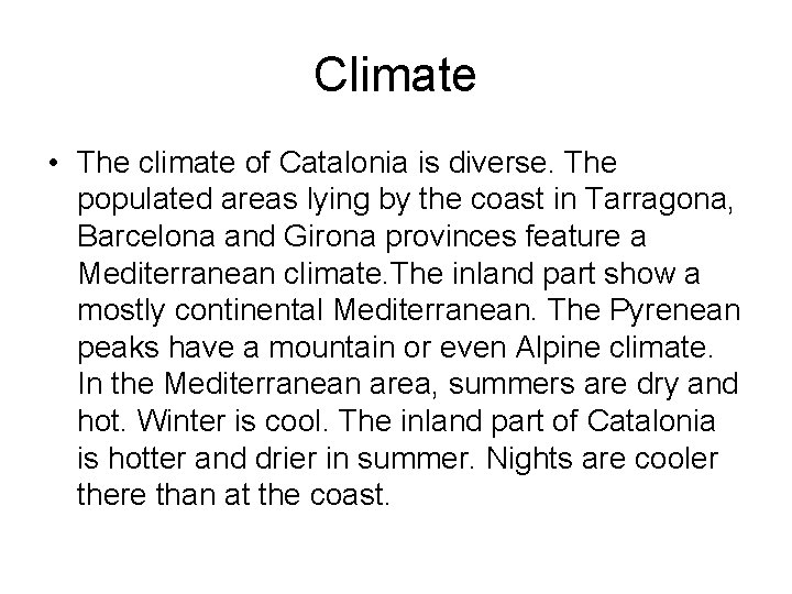 Climate • The climate of Catalonia is diverse. The populated areas lying by the