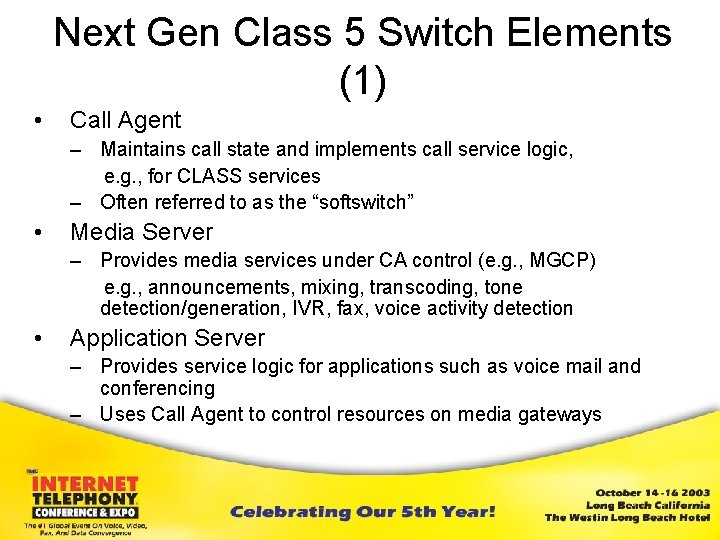Next Gen Class 5 Switch Elements (1) • Call Agent – Maintains call state