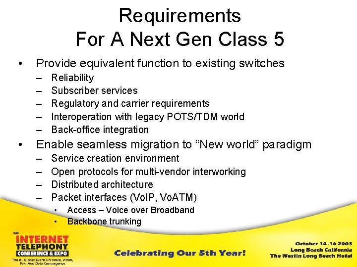 Requirements For A Next Gen Class 5 • Provide equivalent function to existing switches