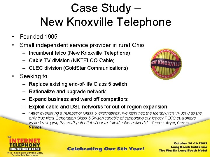 Case Study – New Knoxville Telephone • Founded 1905 • Small independent service provider