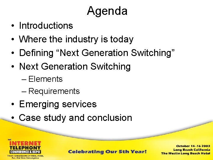 Agenda • • Introductions Where the industry is today Defining “Next Generation Switching” Next