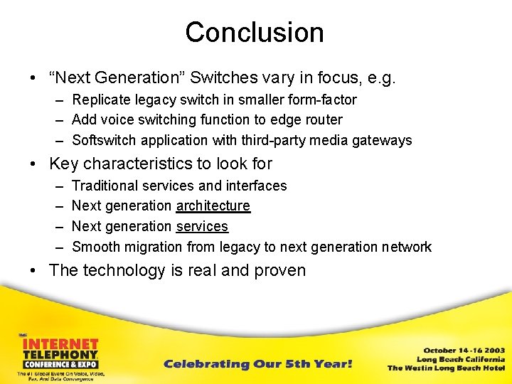 Conclusion • “Next Generation” Switches vary in focus, e. g. – Replicate legacy switch