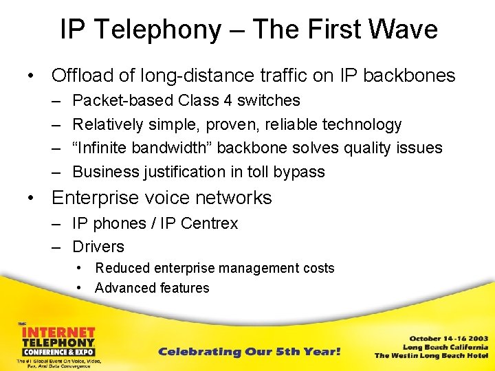 IP Telephony – The First Wave • Offload of long-distance traffic on IP backbones
