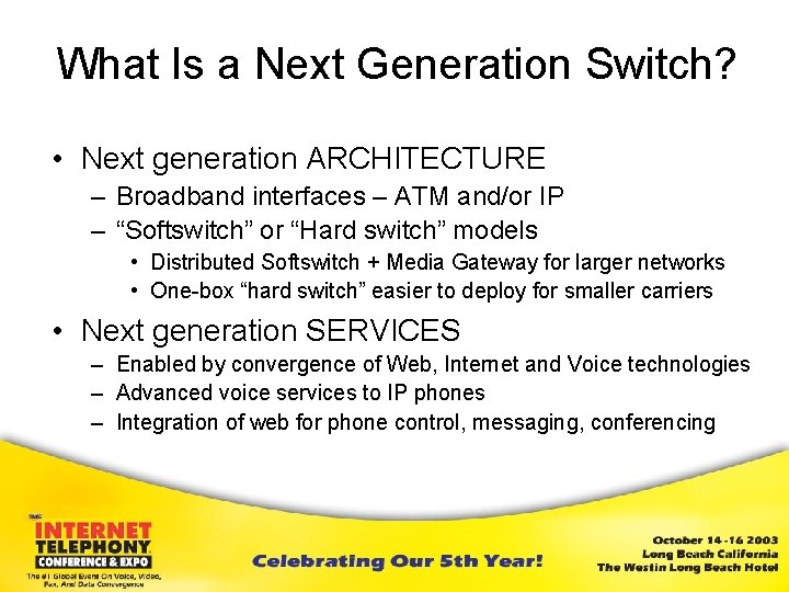 What Is a Next Generation Switch? • Next generation ARCHITECTURE – Broadband interfaces –