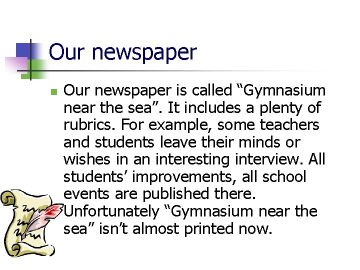 Our newspaper n Our newspaper is called “Gymnasium near the sea”. It includes a