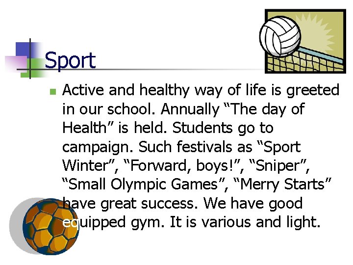 Sport n Active and healthy way of life is greeted in our school. Annually