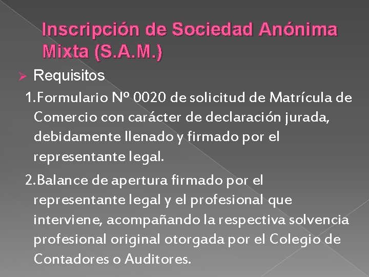 Inscripción de Sociedad Anónima Mixta (S. A. M. ) Ø Requisitos 1. Formulario Nº