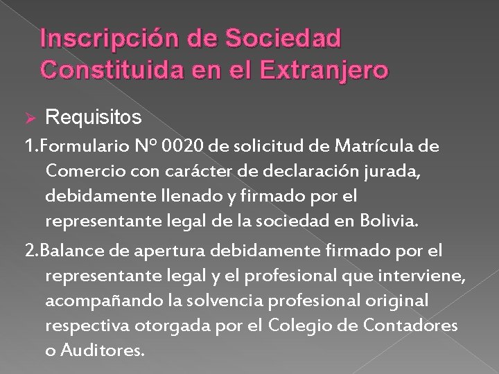 Inscripción de Sociedad Constituida en el Extranjero Requisitos 1. Formulario Nº 0020 de solicitud