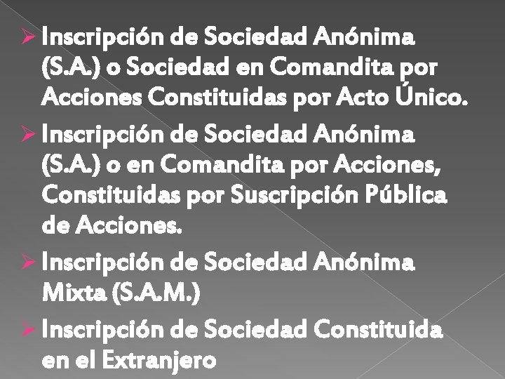 Ø Inscripción de Sociedad Anónima (S. A. ) o Sociedad en Comandita por Acciones