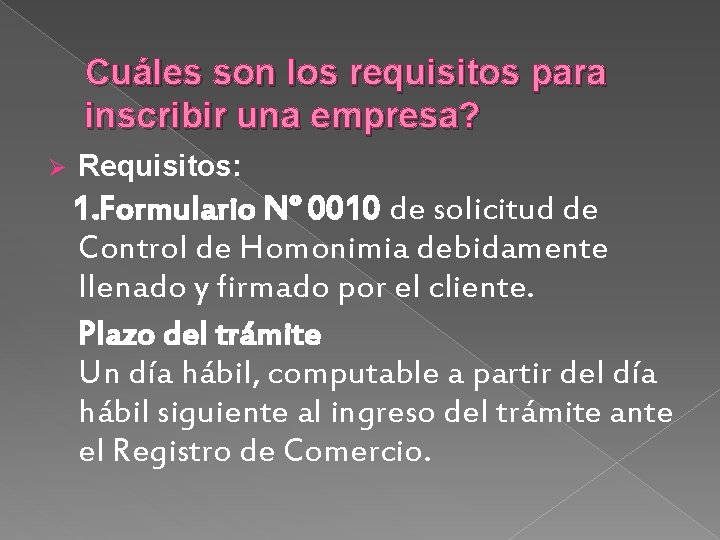 Cuáles son los requisitos para inscribir una empresa? Ø Requisitos: 1. Formulario N° 0010