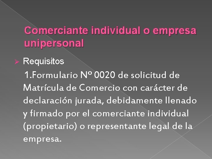 Comerciante individual o empresa unipersonal Ø Requisitos 1. Formulario Nº 0020 de solicitud de