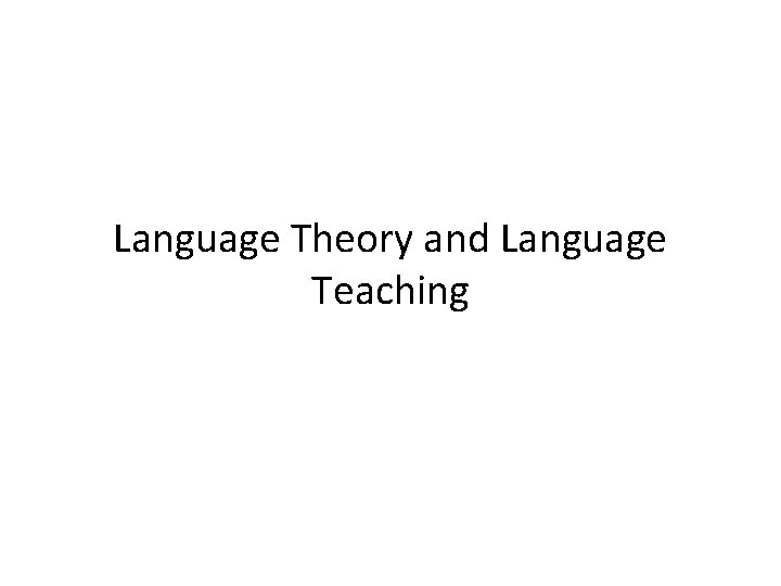 Language Theory and Language Teaching 