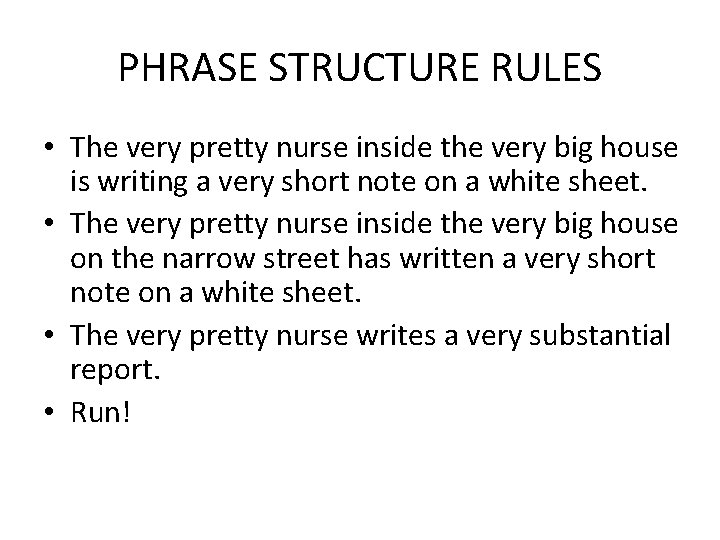 PHRASE STRUCTURE RULES • The very pretty nurse inside the very big house is