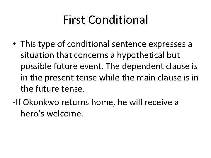 First Conditional • This type of conditional sentence expresses a situation that concerns a