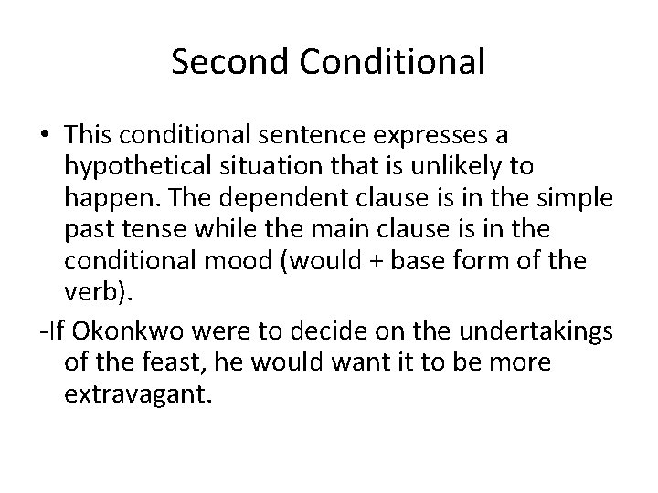 Second Conditional • This conditional sentence expresses a hypothetical situation that is unlikely to