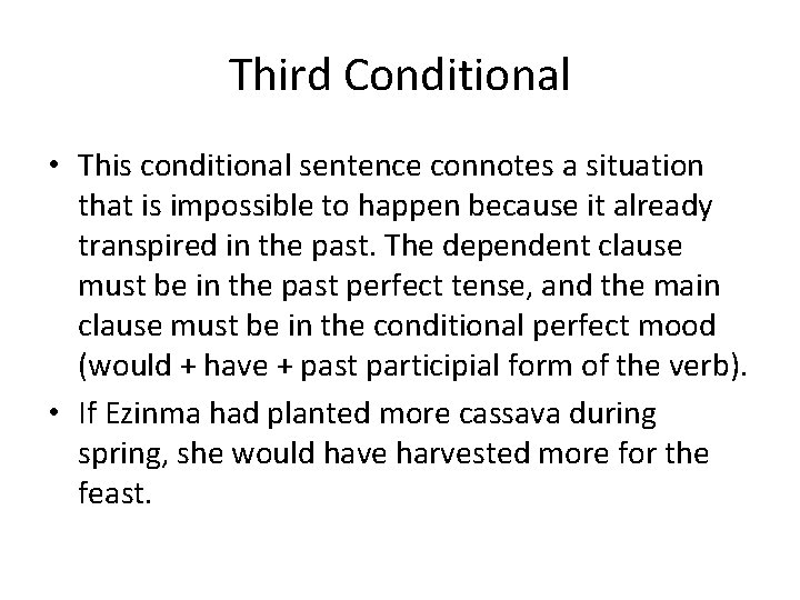 Third Conditional • This conditional sentence connotes a situation that is impossible to happen