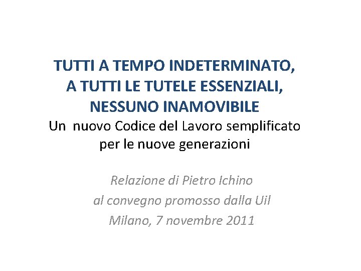 TUTTI A TEMPO INDETERMINATO, A TUTTI LE TUTELE ESSENZIALI, NESSUNO INAMOVIBILE Un nuovo Codice