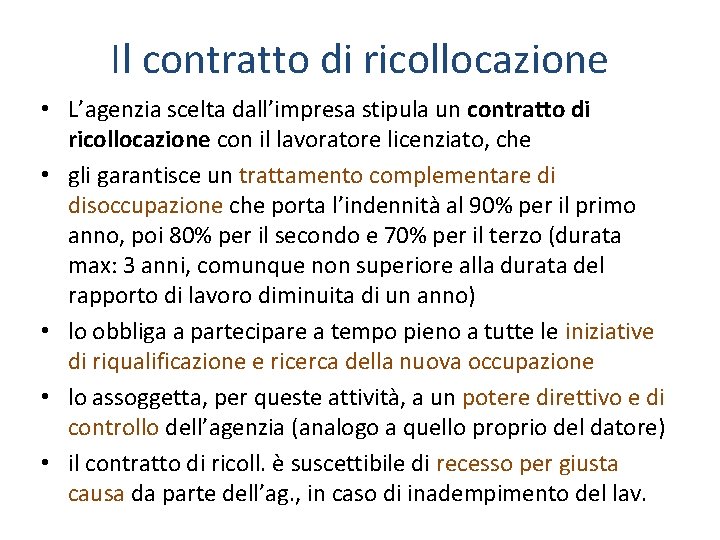 Il contratto di ricollocazione • L’agenzia scelta dall’impresa stipula un contratto di ricollocazione con