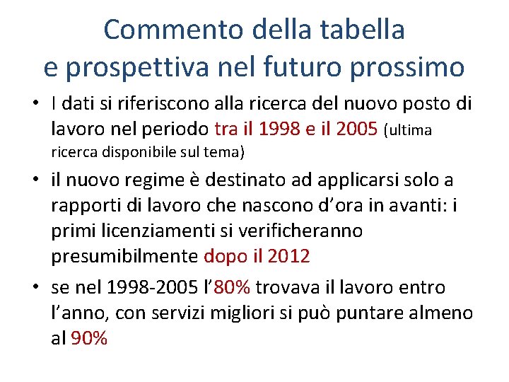 Commento della tabella e prospettiva nel futuro prossimo • I dati si riferiscono alla