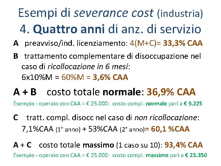 Esempi di severance cost (industria) 4. Quattro anni di anz. di servizio A preavviso/ind.