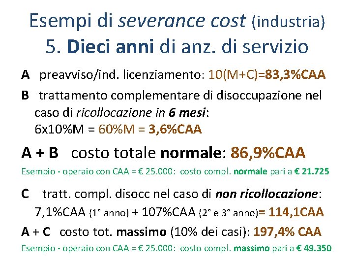 Esempi di severance cost (industria) 5. Dieci anni di anz. di servizio A preavviso/ind.