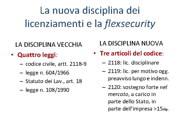 La nuova disciplina dei licenziamenti e la flexsecurity LA DISCIPLINA VECCHIA • Quattro leggi: