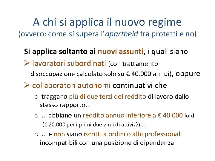 A chi si applica il nuovo regime (ovvero: come si supera l’apartheid fra protetti