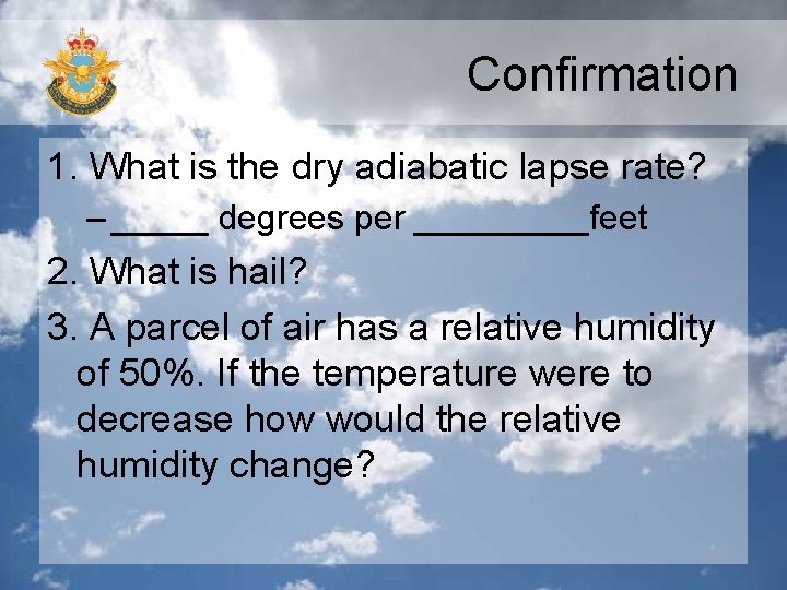 Confirmation 1. What is the dry adiabatic lapse rate? – _____ degrees per _____feet