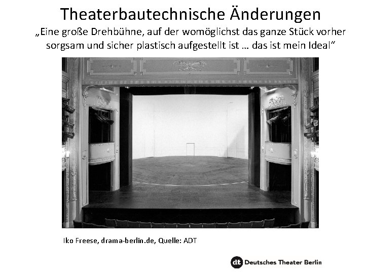 Theaterbautechnische Änderungen „Eine große Drehbühne, auf der womöglichst das ganze Stück vorher sorgsam und