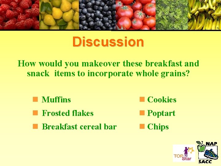 Discussion How would you makeover these breakfast and snack items to incorporate whole grains?