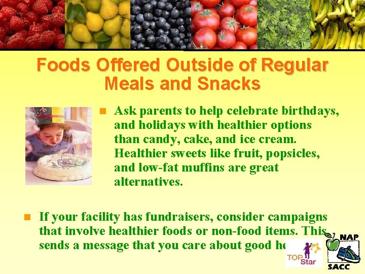 Foods Offered Outside of Regular Meals and Snacks n n Ask parents to help