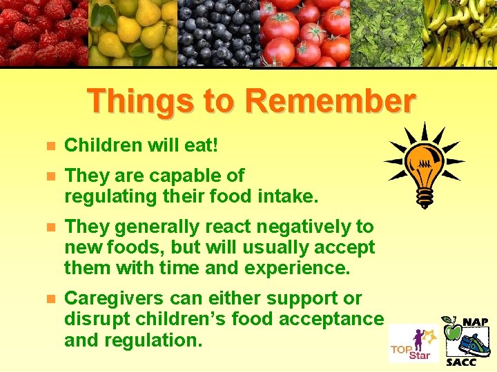 Things to Remember n Children will eat! n They are capable of regulating their