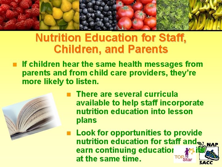 Nutrition Education for Staff, Children, and Parents n If children hear the same health