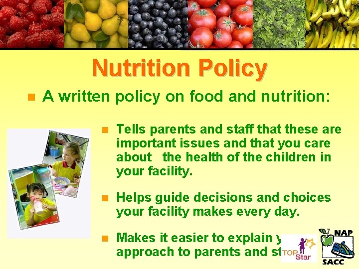 Nutrition Policy n A written policy on food and nutrition: n Tells parents and