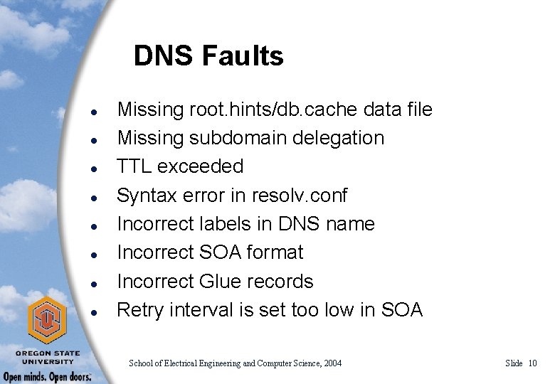 DNS Faults l l l l Missing root. hints/db. cache data file Missing subdomain