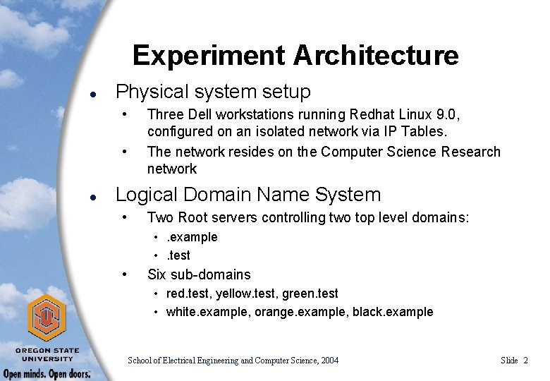 Experiment Architecture l Physical system setup • • l Three Dell workstations running Redhat