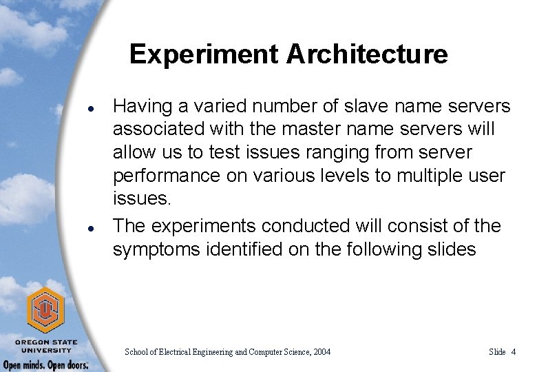 Experiment Architecture l l Having a varied number of slave name servers associated with