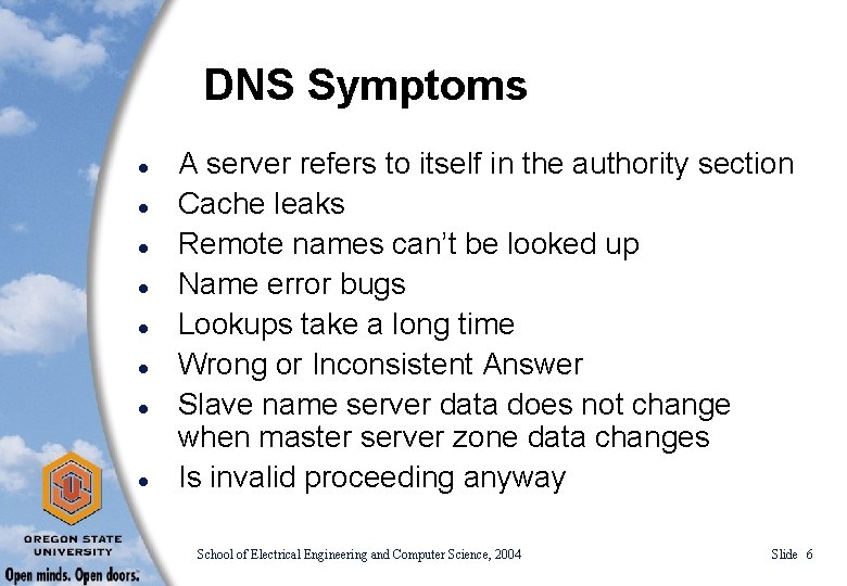 DNS Symptoms l l l l A server refers to itself in the authority