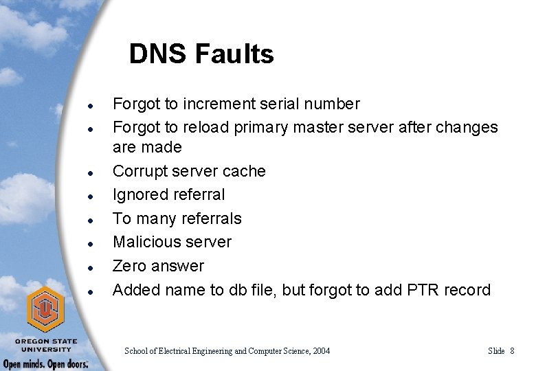 DNS Faults l l l l Forgot to increment serial number Forgot to reload