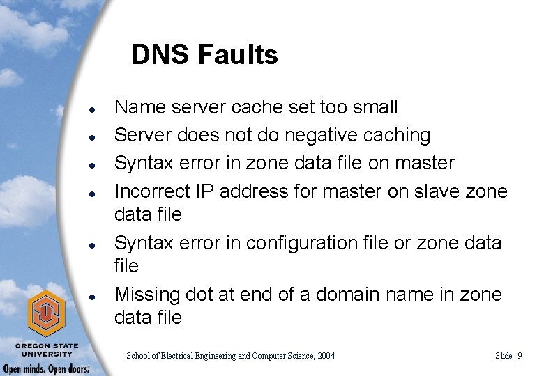 DNS Faults l l l Name server cache set too small Server does not