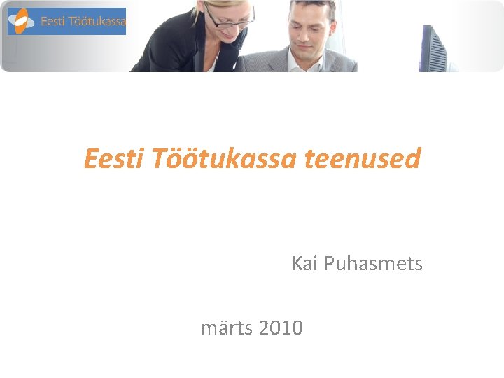 Eesti Töötukassa teenused Kai Puhasmets märts 2010 