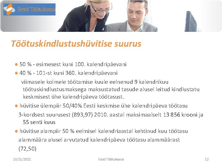 Töötuskindlustushüvitise suurus ● 50 % - esimesest kuni 100. kalendripäevani ● 40 % -