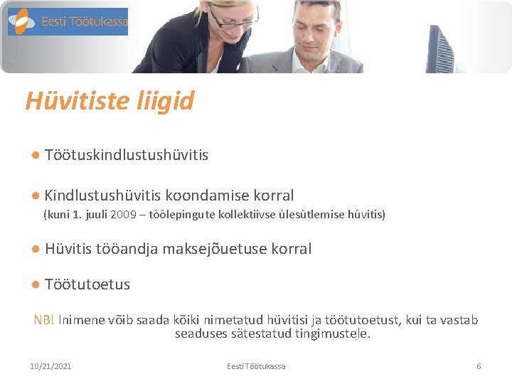 Hüvitiste liigid ● Töötuskindlustushüvitis ● Kindlustushüvitis koondamise korral (kuni 1. juuli 2009 – töölepingute