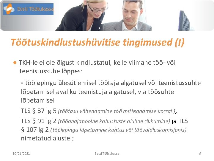 Töötuskindlustushüvitise tingimused (I) ● TKH-le ei ole õigust kindlustatul, kelle viimane töö- või teenistussuhe