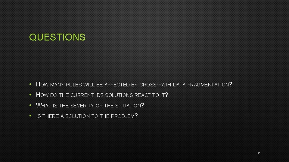 QUESTIONS • HOW MANY RULES WILL BE AFFECTED BY CROSS-PATH DATA FRAGMENTATION? • HOW