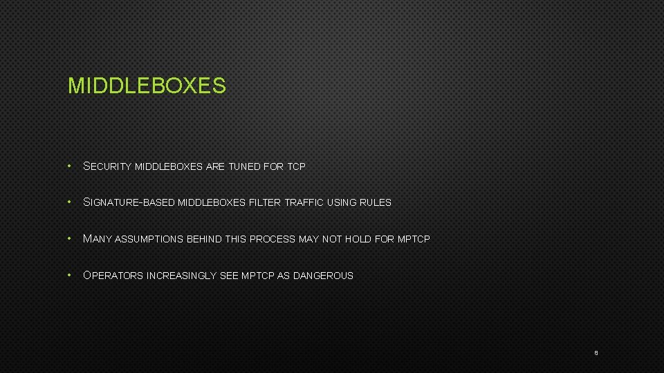 MIDDLEBOXES • SECURITY MIDDLEBOXES ARE TUNED FOR TCP • SIGNATURE-BASED MIDDLEBOXES FILTER TRAFFIC USING